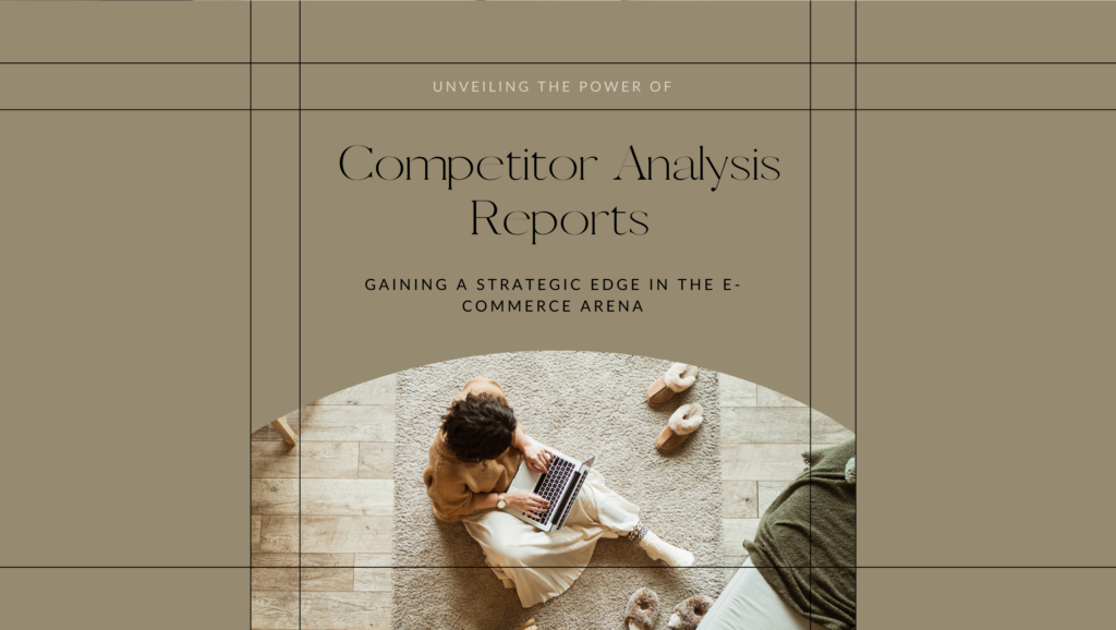 Unveiling the Crucial Role of Competitor Analysis Reports for Entrepreneurs